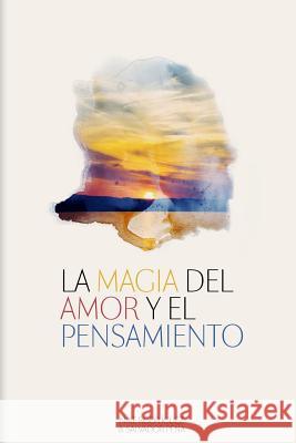 La Magia del Amor y el Pensamiento Pena, Salvador 9781533253491 Createspace Independent Publishing Platform - książka