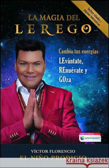 La Magia del Lerego: Cambia Tus Energías: Levántate, Renuévate Y Goza Florencio (El Niño Prodigio), Víctor 9781501171789 Atria Books - książka