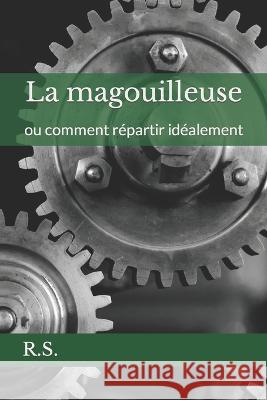 La magouilleuse: ou comment répartir idéalement R S 9798843404512 Independently Published - książka
