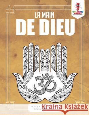 La Main de Dieu: Adultes Coloriage Livre Edition Religieuse Coloring Bandit 9780228214472 Coloring Bandit - książka