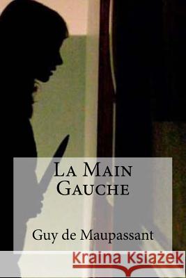 La Main Gauche Guy De Maupassant Edibooks 9781534695016 Createspace Independent Publishing Platform - książka