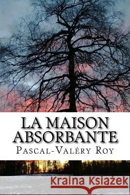 La maison absorbante Roy, Pascal-Valery 9781530659814 Createspace Independent Publishing Platform - książka