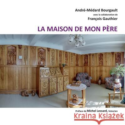 La maison de mon père Bourgautl, André-Médard 9782981553904 Qualigram - książka