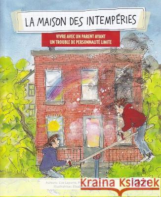 La Maison Des Intemperies: Vivre Avec Un Parent Ayant Un Trouble de Personnalite Limite Laporte, Lisa 9781735818528 Pdan - książka