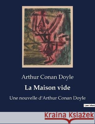 La Maison vide: Une nouvelle d'Arthur Conan Doyle Sir Arthur Conan Doyle   9791041927920 Culturea - książka