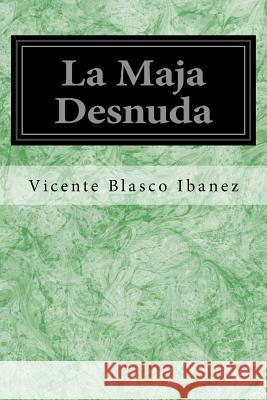 La Maja Desnuda Vicente Blasco Ibanez 9781548451820 Createspace Independent Publishing Platform - książka