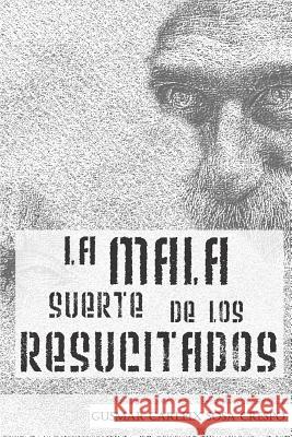 La mala suerte de los resucitados Sosa, Gusmar 9781514659328 Createspace Independent Publishing Platform - książka