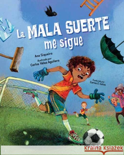 La mala suerte me sigue Carlos Velez Aguilera 9781623544553 Charlesbridge Publishing,U.S. - książka