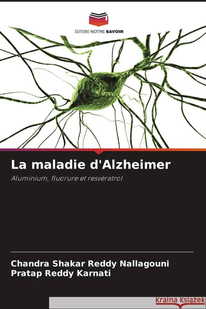 La maladie d'Alzheimer Nallagouni, Chandra Shakar Reddy, Karnati, Pratap Reddy 9786205412824 Editions Notre Savoir - książka