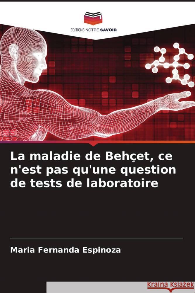 La maladie de Behçet, ce n'est pas qu'une question de tests de laboratoire Espinoza, Maria Fernanda 9786206260967 Editions Notre Savoir - książka