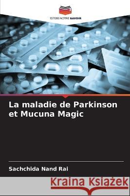 La maladie de Parkinson et Mucuna Magic Sachchida Nand Rai 9786205289549 Editions Notre Savoir - książka