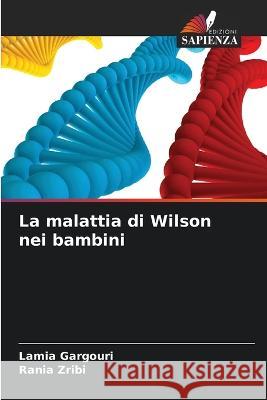 La malattia di Wilson nei bambini Lamia Gargouri Rania Zribi  9786204570990 International Book Market Service Ltd - książka