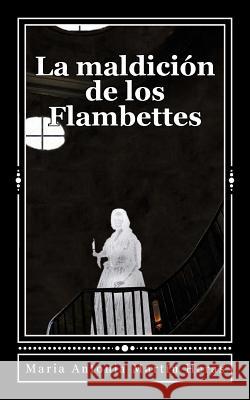 La maldicion de los Flambettes Martín Heras, Maria Antonia 9781495253508 Createspace - książka