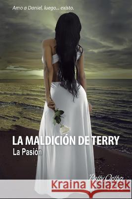 La Maldicion de Terry: La Pasion Patty Orttyz   9781790209439 Independently Published - książka