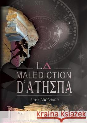 La Malédiction d'Athéna Alissa Brochard 9782322137770 Books on Demand - książka
