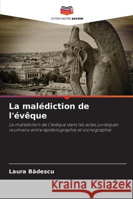 La malédiction de l'évêque Badescu, Laura 9786137361924 Editions Notre Savoir - książka