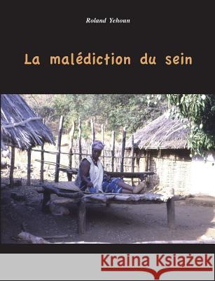 La Malédiction du Sein Yehoun, Roland 9782322034055 Books on Demand - książka