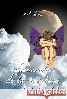 La Mancha de La Mariposa Erika Cano 9781617649608 Palibrio - książka