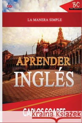 La Manera Simple de Aprender Ingles Carlos Soares 9781952767265 Badcreative - książka