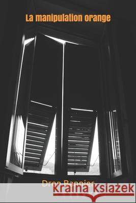 La manipulation orange Dren Bannier 9781521867808 Independently Published - książka