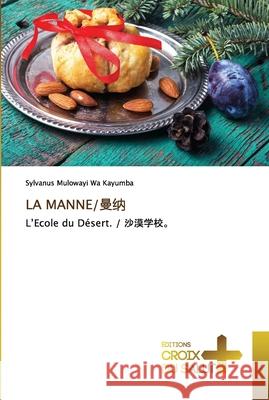 La Manne/曼纳 Mulowayi Wa Kayumba, Sylvanus 9786137375280 Ditions Croix Du Salut - książka