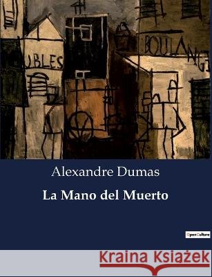 La Mano del Muerto Alexandre Dumas   9791041810543 Culturea - książka
