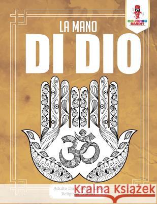 La Mano Di Dio: Adulto Da Colorare Libro Religioso Edition Coloring Bandit 9780228214502 Coloring Bandit - książka