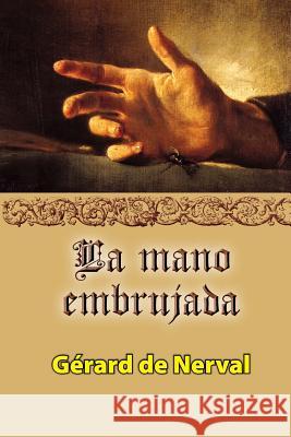 La mano embrujada De Nerval, Gerard 9781519661487 Createspace Independent Publishing Platform - książka