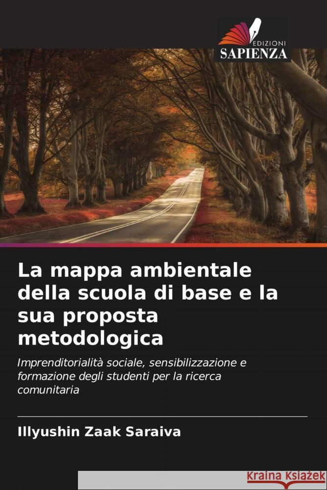 La mappa ambientale della scuola di base e la sua proposta metodologica Zaak Saraiva, Illyushin 9786206500605 Edizioni Sapienza - książka