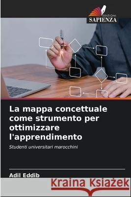 La mappa concettuale come strumento per ottimizzare l'apprendimento Eddib, Adil 9786208900694 Edizioni Sapienza - książka