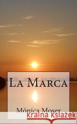 La Marca Monica Moser 9781470134594 Createspace Independent Publishing Platform - książka