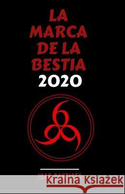 La Marca de la Bestia 2020 Juan Bautista 9781795587426 Independently Published - książka