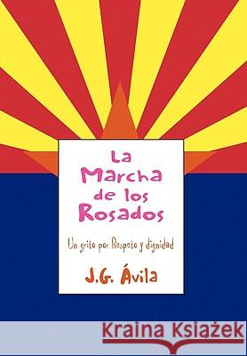 La Marcha de Los Rosados J G Vila, J G Avila 9781453525586 Xlibris - książka