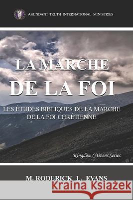 La Marche de la Foi: Les Études Bibliques sur la Marche de la Foi Chrétienne M Roderick L Evans 9781601413796 Abundant Truth Publishing - książka