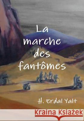 La Marche DES Fantomes H. Erdal YALT 9781304282118 Lulu.com - książka