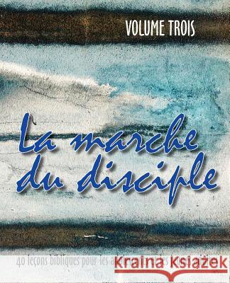 La Marche Du Disciple, Vol. 3 Monte Cyr 9781563447761 Editions Foi Et Saintete - książka