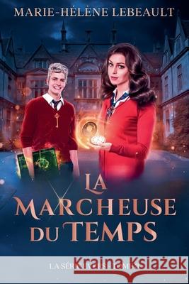 La marcheuse du temps Marie-H?l?ne Lebeault 9781834190853 Beaches and Trails Publishing - książka