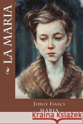 La Maria Jorge Isaacs 9781539474746 Createspace Independent Publishing Platform - książka