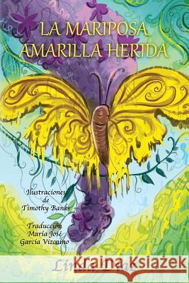 La Mariposa Amarilla Herida Linda Diaz Timothy Banks 9780692918678 Yellowwoundedbutterfly - książka