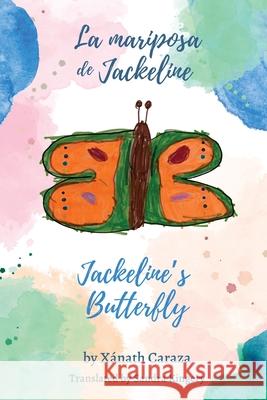 La mariposa de Jackeline / Jackeline's Butterfly Xánath Caraza, Sandra Kingery 9781953447111 Flowersong Press - książka