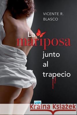 La mariposa junto al trapecio Blasco, Vicente R. 9788415794127 Not Avail - książka