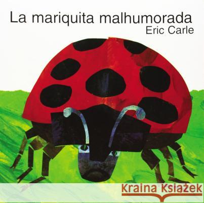 La Mariquita Malhumorada: The Grouchy Ladybug (Spanish Edition) Carle, Eric 9780064434492 Rayo - książka