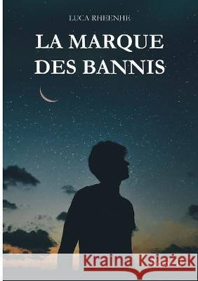 La marque des Bannis: Tome II Luca Rheenhe 9782322450077 Books on Demand - książka