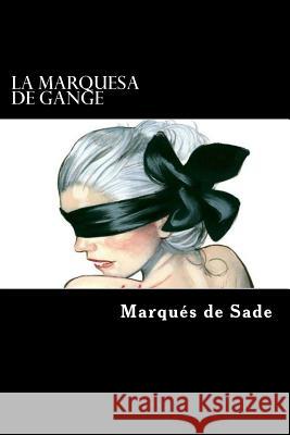 La Marquesa de Gange (Spanish Edition) Marques de Sade 9781546893844 Createspace Independent Publishing Platform - książka