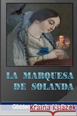 La Marquesa de Solanda Glidden Garcia Medina 9781537509808 Createspace Independent Publishing Platform - książka