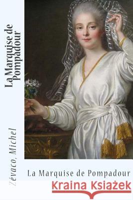 La Marquise de Pompadour Zevaco Michel Sir Angels 9781544266749 Createspace Independent Publishing Platform - książka