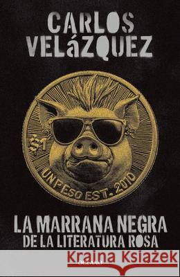 La Marrana Negra de la Literatura Rosa Carlos Vel?zquez 9786075579504 Oceano - książka