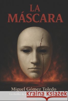 La máscara: Un thriller de secretos, máscaras y venganza Gómez Toledo, Miguel 9798250990707 Independently Published - książka
