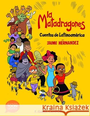 La Matadragones: Cuentos de Latinoamérica: A Toon Graphic Hernandez, Jaime 9781943145317 Toon Graphics - książka