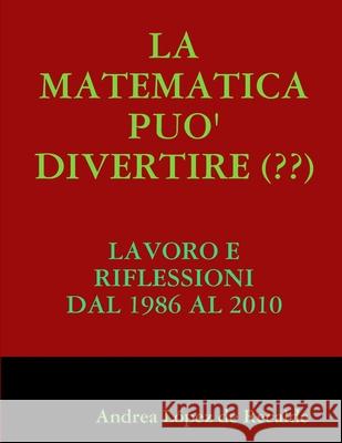 LA Matematica Puo' Divertire (??) Andrea Lopez de Recalde 9781312215337 Lulu.com - książka